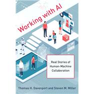 Working with AI Real Stories of Human-Machine Collaboration by Davenport, Thomas H.; Miller, Steven M., 9780262047241
