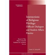 Intersections of Religious Privilege: Difficult Dialogues and Student Affairs Practice New Directions for Student Services, Number 125 by Watt, Sherry K.; Fairchild, Ellen E.; Goodman, Kathleen M., 9780470497241