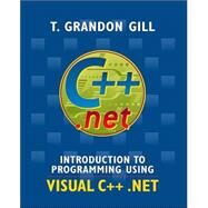 Introduction to Programming Using VISUAL C++ . NET by T. Grandon Gill (University of South Florida ), 9780471487241