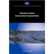Remedies against International Organisations by Karel Wellens, 9780521047241