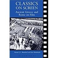 Classics on Screen Ancient Greece and Rome on Film by Blanshard, Alastair J. L.; Shahabudin, Kim, 9780715637241