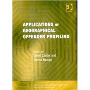Applications Of Geographical Offender Profiling by Canter, David; Youngs, Donna, 9780754627241
