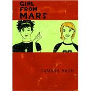 Girl from Mars by Bach, Tamara; Tanaka, Shelley, 9780888997241
