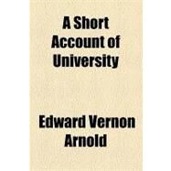 A Short Account of University & College Finance, With a Discussion of the Proposed Taxation of the Colleges by Arnold, Edward Vernon, 9781154587241