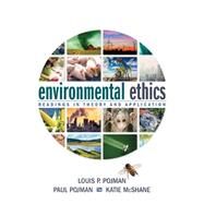 Environmental Ethics Readings in Theory and Application by Pojman, Louis; Pojman, Paul; McShane, Katie, 9781285197241