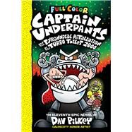 Captain Underpants and the Tyrannical Retaliation of the Turbo Toilet 2000: Color Edition (Captain Underpants #11) (Color Edition) by Pilkey, Dav; Pilkey, Dav, 9781338347241