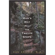 A Man's Way Through the Twelve Steps by Griffin, Dan, 9781592857241
