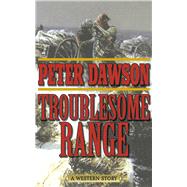 Troublesome Range by Dawson, Peter, 9781620877241