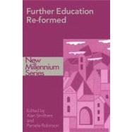 Further Education Re-formed by Robinson, Pamela; Smithers, Alan, 9780203487242