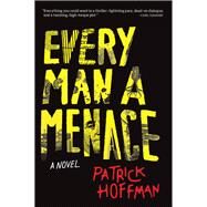 Every Man a Menace by Hoffman, Patrick, 9780802127242