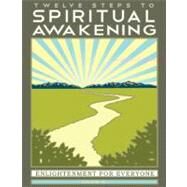 Twelve Steps to Spiritual Awakening Enlightenment for Everyone by K., Herb, 9780965967242