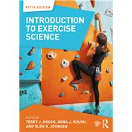 Introduction to Exercise Science by Housh, Terry J.; Housh, Dona J.; Johnson, Glen O., 9781138737242
