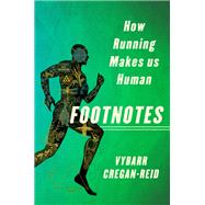 Footnotes How Running Makes Us Human by Cregan-Reid, Vybarr, 9781250127242