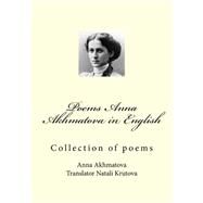 Poems Anna Akhmatova in English by Akhmatova, Anna; Krutova, Natali, 9781523847242