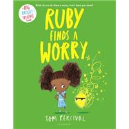 Ruby Finds a Worry by Tom Percival, 9781547607242
