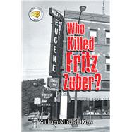 Who Killed Fritz Zuber? by Ross, William Mitchell, 9781796027242