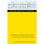 Documents of Irish Music History in the Long Nineteenth Century by Houston, Kerry; Mchale, Maria; Murphy, Michael, 9781846827242