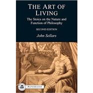 The Art of Living The Stoics on the Nature and Function of Philosophy by Sellars, John, 9781853997242