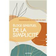 Eloge spirituel de la simplicit� by Maximilien Le F�bure du Bus, 9791033617242