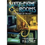 The Secret of the Key: A Sixty-Eight Rooms Adventure by MALONE, MARIANNE, 9780307977243