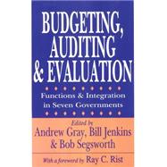 Budgeting, Auditing, Evaluating by Gray, Andrew; Jenkins, Bill; Segsworth, Bob; Rist, Ray C., 9780765807243