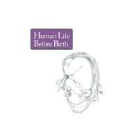 Human Life Before Birth by Dye,Frank, 9781138417243
