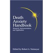 Death Anxiety Handbook: Research, Instrumentation, And Application by Neimeyer,Robert A., 9781138967243
