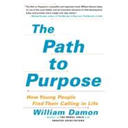 The Path to Purpose How Young People Find Their Calling in Life by Damon, William, 9781416537243
