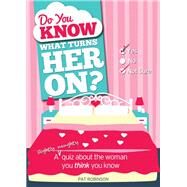 Do You Know What Turns Her On? by Robinson, Pat, 9781492607243