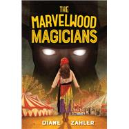 The Marvelwood Magicians by Zahler, Diane, 9781629797243