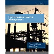 Construction Project Management by Gould, Frederick; Joyce, Nancy, 9780132877244