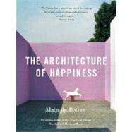 The Architecture of Happiness by DE BOTTON, ALAIN, 9780307277244