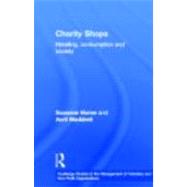 Charity Shops: Retailing, Consumption and Society by Horne,Suzanne, 9780415257244