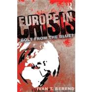 Europe in Crisis: Bolt from the Blue? by Berend; Ivan T., 9780415637244