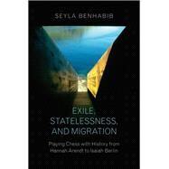 Exile, Statelessness, and Migration by Benhabib, Seyla, 9780691167244