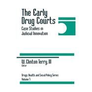 Early Drug Courts Vol. 7 : Case Studies in Judicial Innovation by W. C. Terry, III, 9780761907244