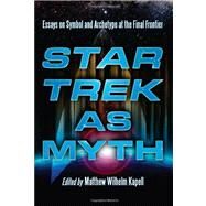 Star Trek As Myth by Kapell, Matthew Wilhelm, 9780786447244
