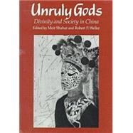 Unruly Gods : Divinity and Society in China by Shahar, Meir; Weller, Robert P., 9780824817244