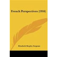 French Perspectives by Sergeant, Elizabeth Shepley, 9781104057244