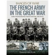 The French Army in the Great War by Bilton, David, 9781473887244