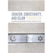Judaism, Christianity and Islam by De Sondy, Amanullah; Maldonado, Michelle A. Gonzalez; Green, William S., 9781474257244