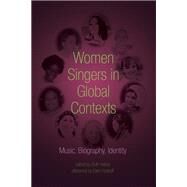Women Singers in Global Contexts by Hellier, Ruth; Koskoff, Ellen (AFT), 9780252037245