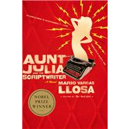 Aunt Julia and the Scriptwriter A Novel by Vargas Llosa, Mario; Lane, Helen R., 9780312427245