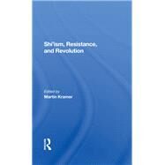 Shi'ism, Resistance, and Revolution by Kramer, Martin; Bakhash, Shaul; Bailey, Clinton; Fischer, Michael M. J., 9780367287245