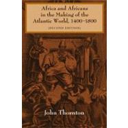 Africa and Africans in the Making of the Atlantic World, 1400-1800 by Thornton, John, 9780521627245