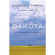 Dakota: A Spiritual Geography by Norris, Kathleen, 9780618127245