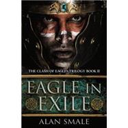 Eagle in Exile by Smale, Alan, 9780804177245