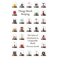 Things Worth Keeping by Harold, Christine, 9780816677245