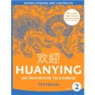 Huanying 2: An Invitation to Chinese by Howard, Jiaying; Xu, Lanting, 9780887277245
