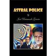 Astral Police by Grana, Jose Raimundo, 9781450007245
